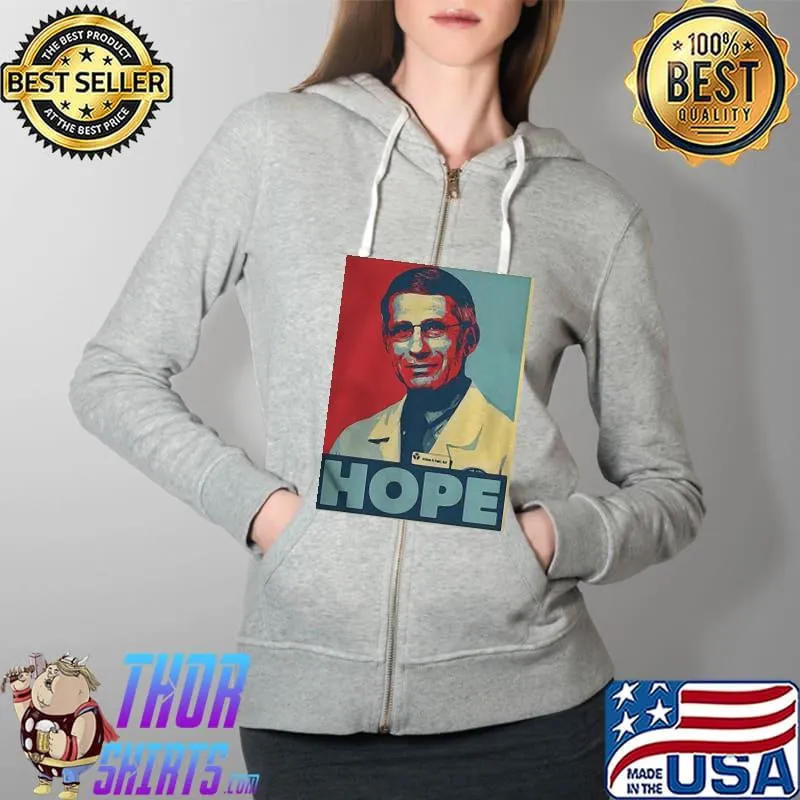 Nice Good Dr. Anthony Fauci Hope Poster Art Coronavirus Shirt Full Zip Hooded
