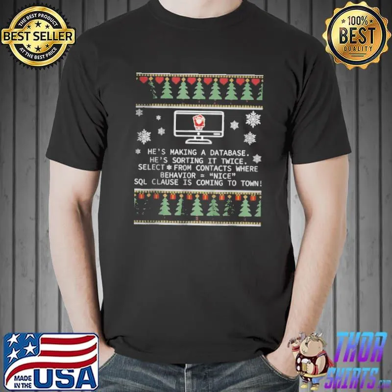 Nice he's making a database he's sorting it twice programmer shirt