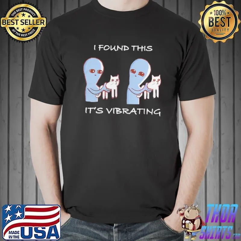 Nice i Found This ITs Vibrating Cat Tshirt