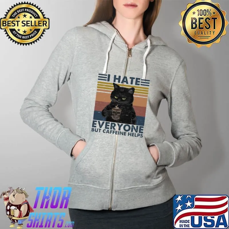 Nice I Hate Everyone But Caffeine Helps Cat Vintage Shirt Full Zip Hooded