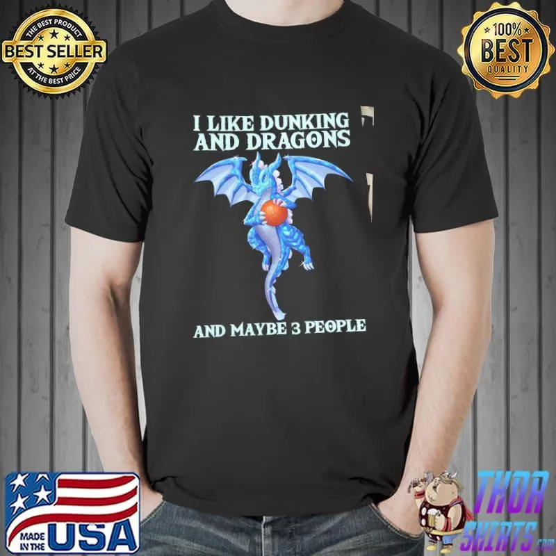 Nice I like dunking and dragons and maybe 3 people Unisex