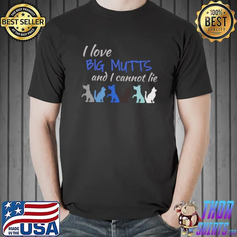Nice i Love Big Mutts and I Cannot Lie Large Dog Lovers T-s Unisex