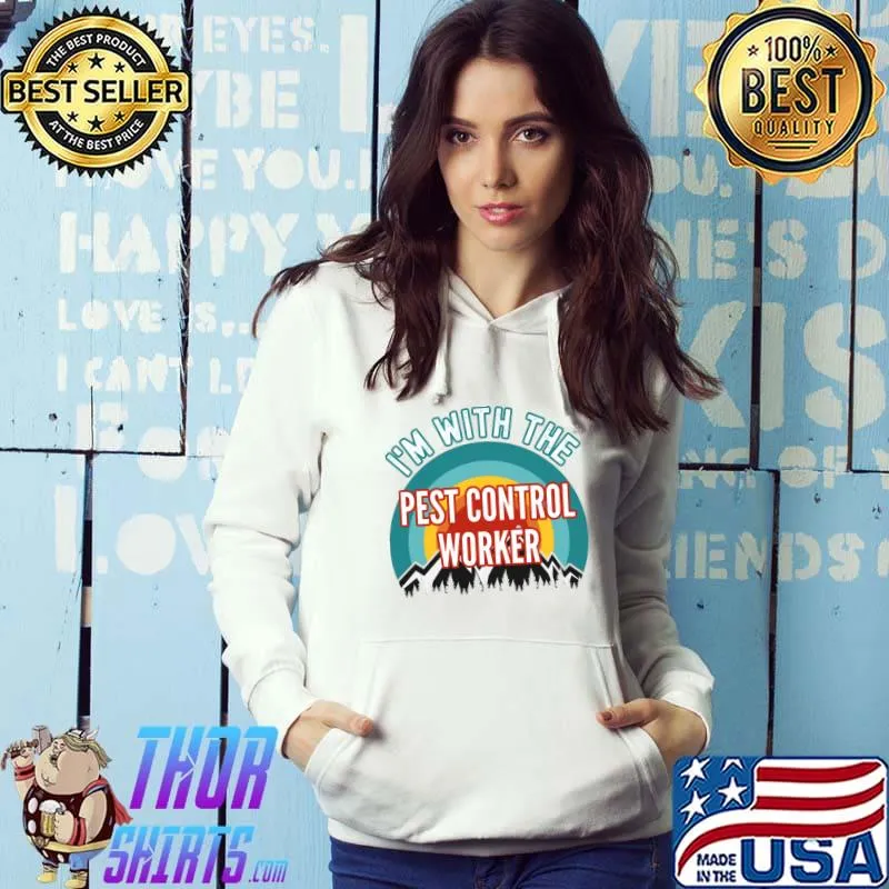 Nice i'm With The Pest Control Worker T-shirt