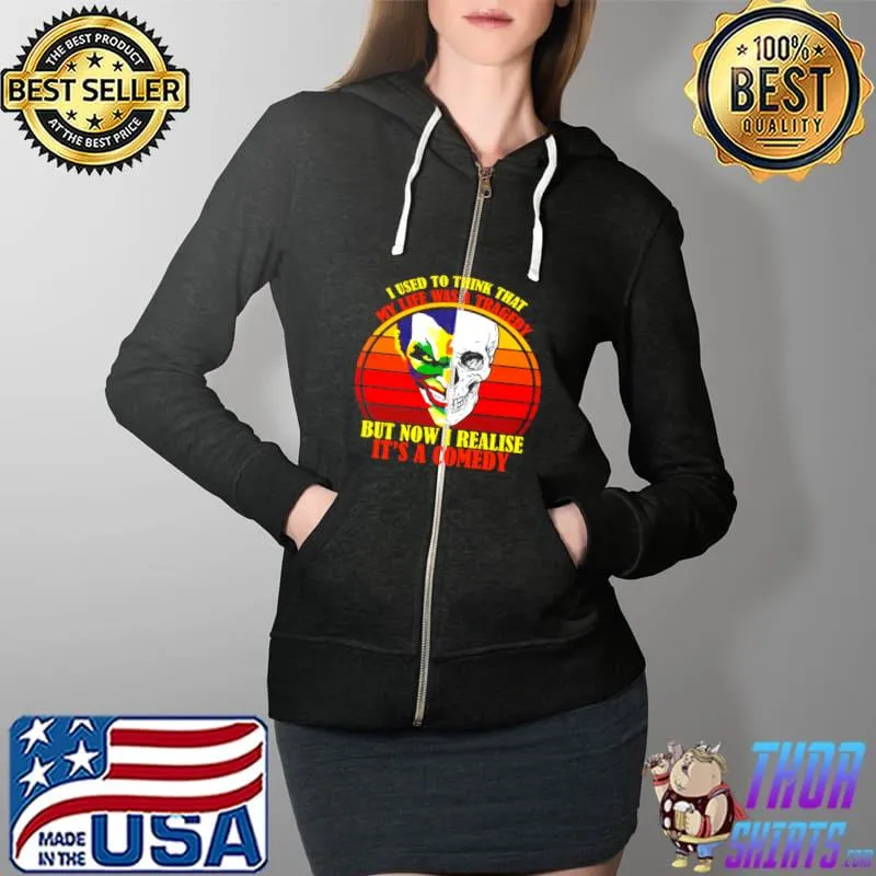 Nice I Used To Think That My Life Was A Tragedy But Now I Realise It’s A Comedy Vintage Shirt Full Zip Hooded