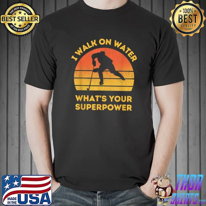 Nice I walk on water what's your superpower ice hockey christmas T-Shirt Unisex