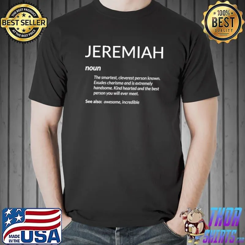 Nice jeremiah Is The Best Funny Name Definition Jeremiah T-Shirt Unisex