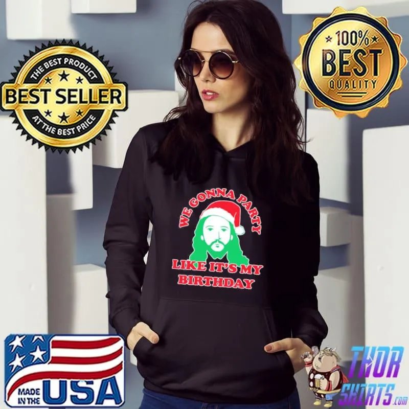 Nice Jesus We Gonna Party Like It’s My Birthday Unisex Sweatshirt