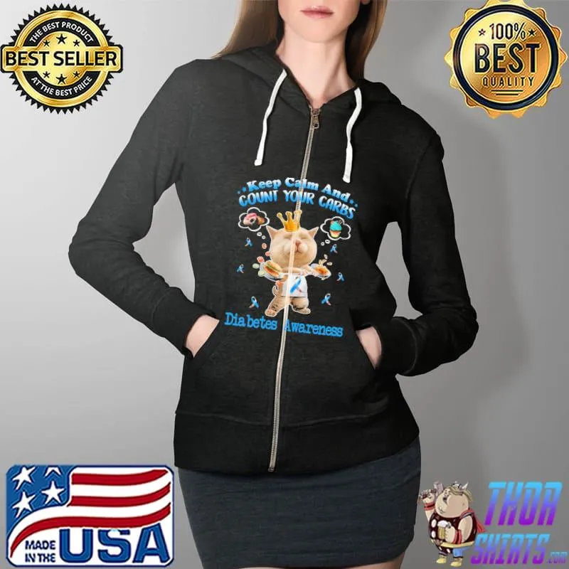 Nice keep Calm And Count Your Carbs Diabetes Awareness Cat Shirt Full Zip Hooded