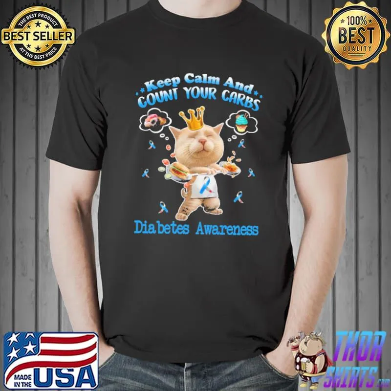 Nice keep Calm And Count Your Carbs Diabetes Awareness Cat Shirt Unisex
