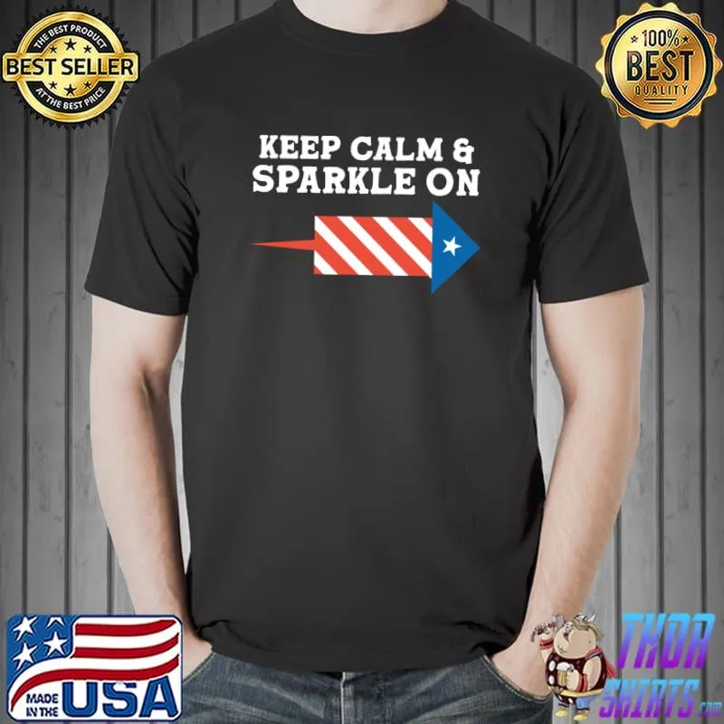 Nice Keep calm & sparkle on America 4th of July T- Unisex