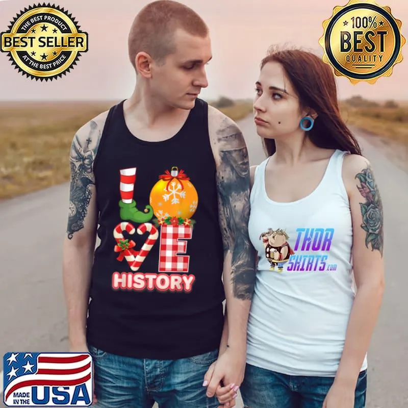Nice Love History Santa Elf Ugly Sweater Teacher Christmas Candy T Shirt Tank Top