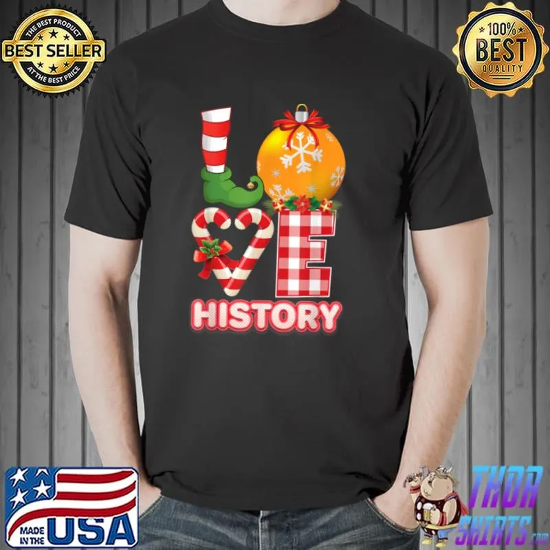 Nice Love History Santa Elf Ugly Sweater Teacher Christmas Candy T Shirt Unisex