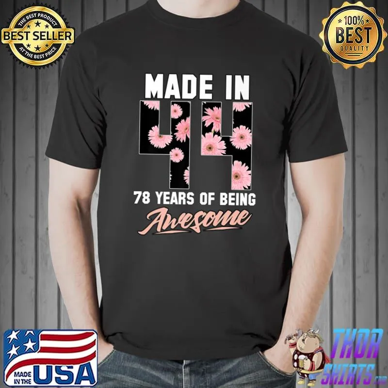 Nice made in 1944 78 years of being awesome 78th Birthday Flowers Premium T-Shirt Unisex