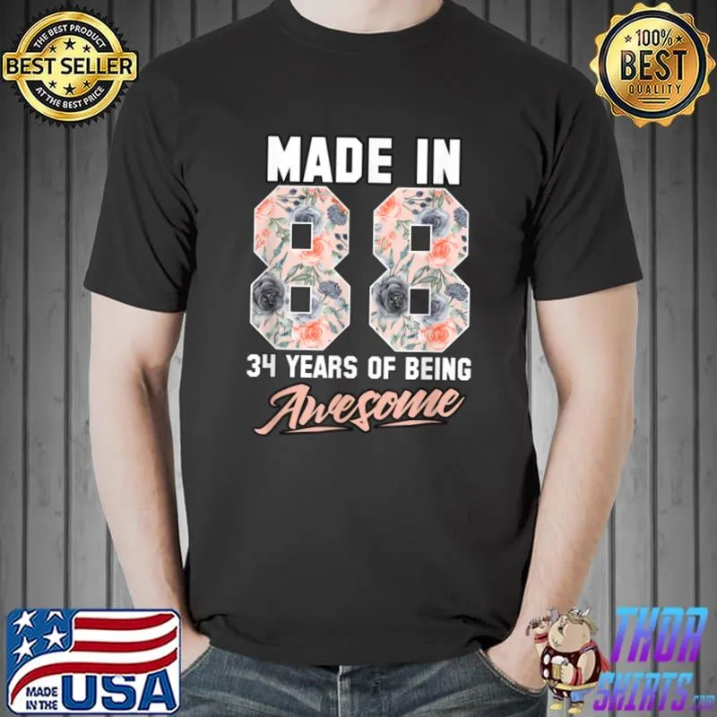 Nice Made in 1988 34 years of being awesome 34th Birthday Flowers T Shirt Unisex