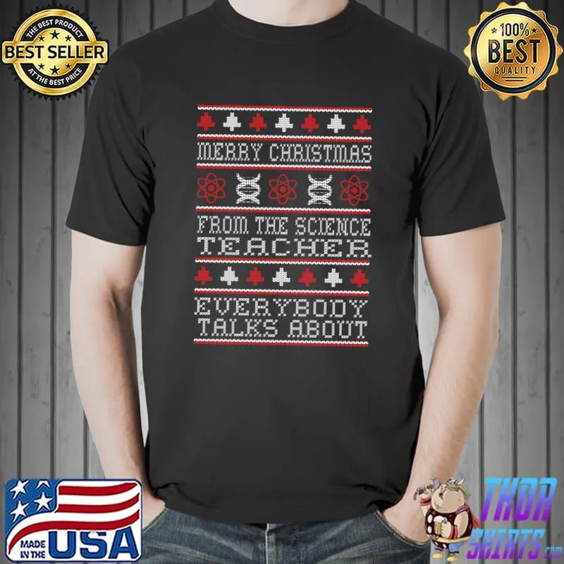 Nice merry Christmas To The Science Teacher Everybody T-Shirt Unisex