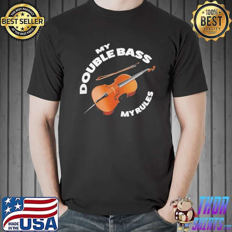 Nice My double bass my rules double bass player shirt