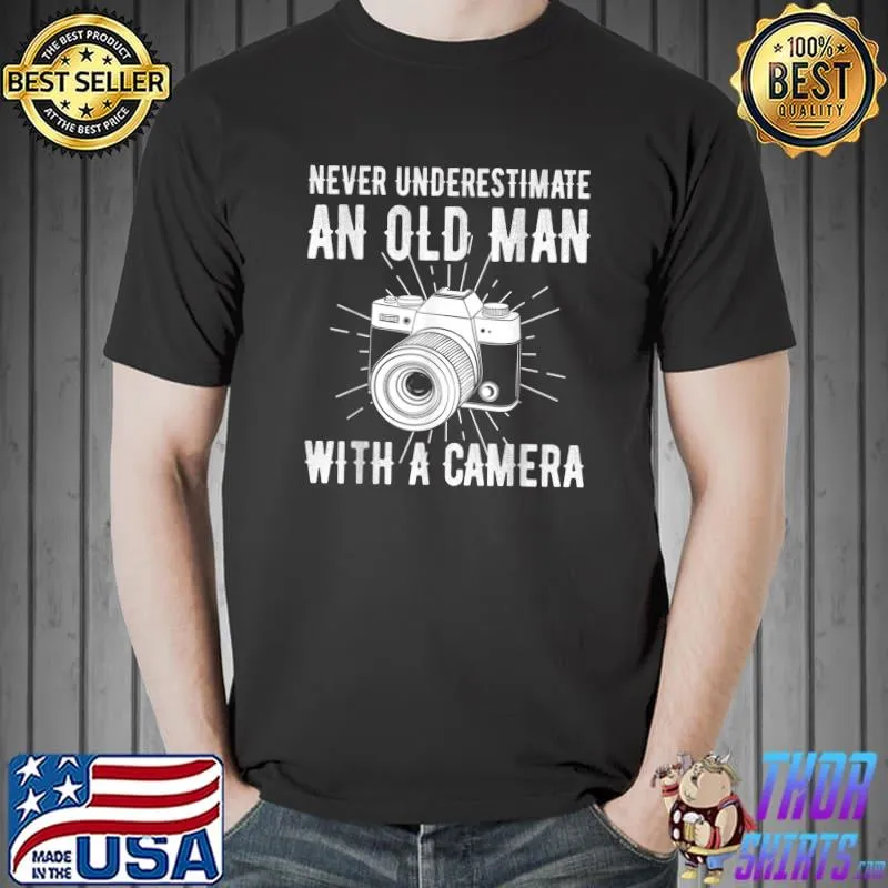 Nice never underestimate an old man Photography Photo Zoom Projection Exposure T-Shirt Unisex
