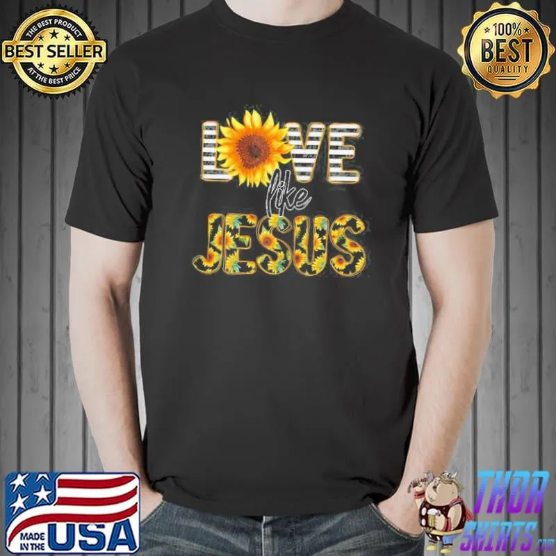 Nice Official Sunflower Love Like Jesus Shirt