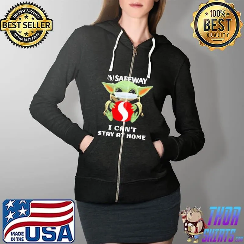 Nice Perfect Baby Yoda Face Mask Hug Safeway I Can’t Stay At Home Shirt Full Zip Hooded