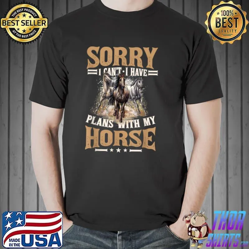 Nice Sorry I Cant I Have Plans With My Horse Cute Girls Horse T Shirt Unisex