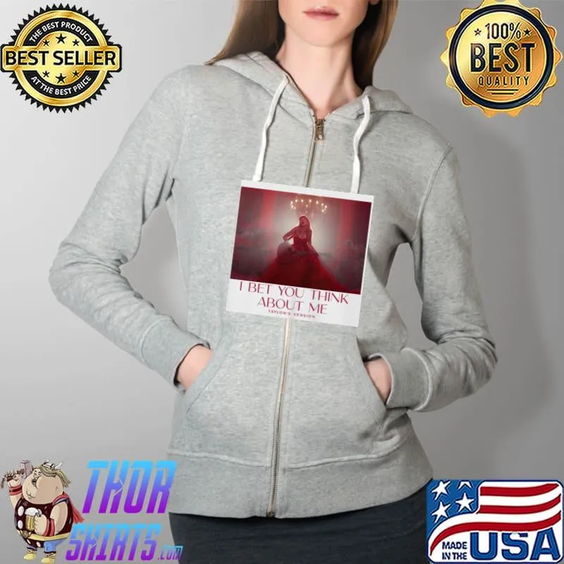 Nice Taylor’s Version I Bet You Think About Me Unisex T-Shirt Full Zip Hooded