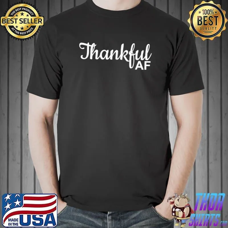 Nice thankful AF Thanksgiving for men T-Shirt Unisex