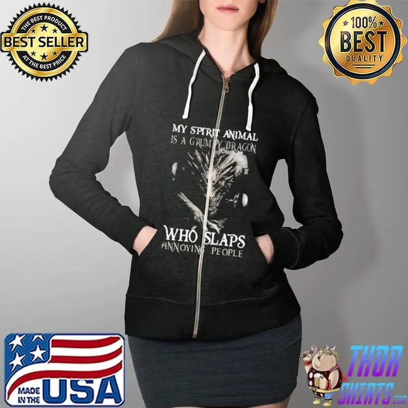 Nice Top My Spirit Animal Is A Grumpy Dragon Who Slaps Annoying People Shirt Full Zip Hooded