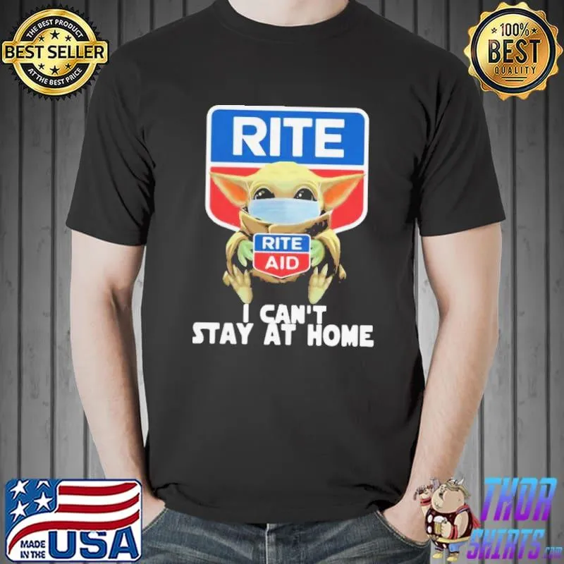 Nice Top Star Wars Baby Yoda Hug Rite Aid I Can’t Stay At Home COVID-19 Shirt Unisex