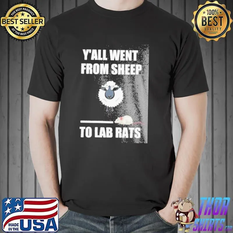 Nice Yall went from sheep to lab rats Unisex