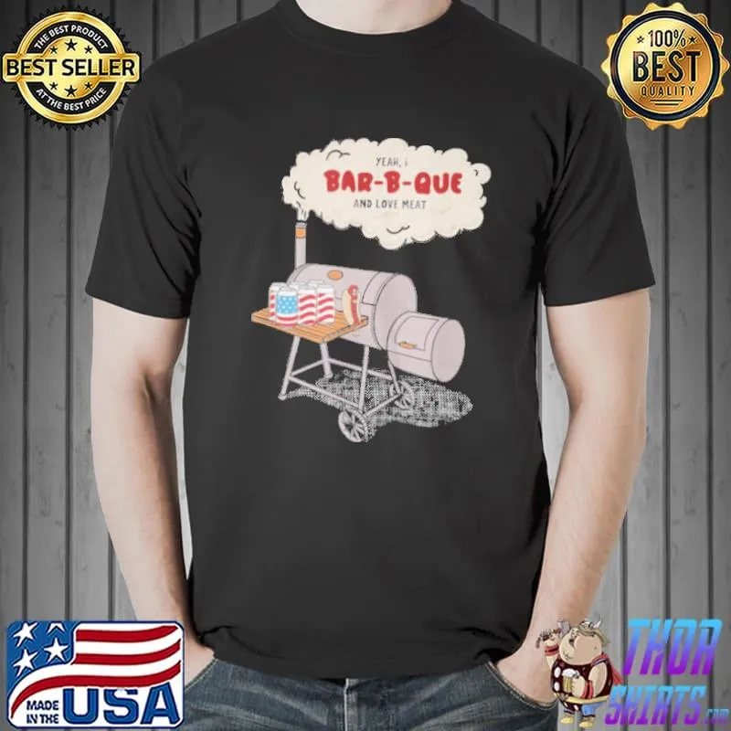 Nice Yeah I barbque and love meat smoke novelty fun humor Unisex