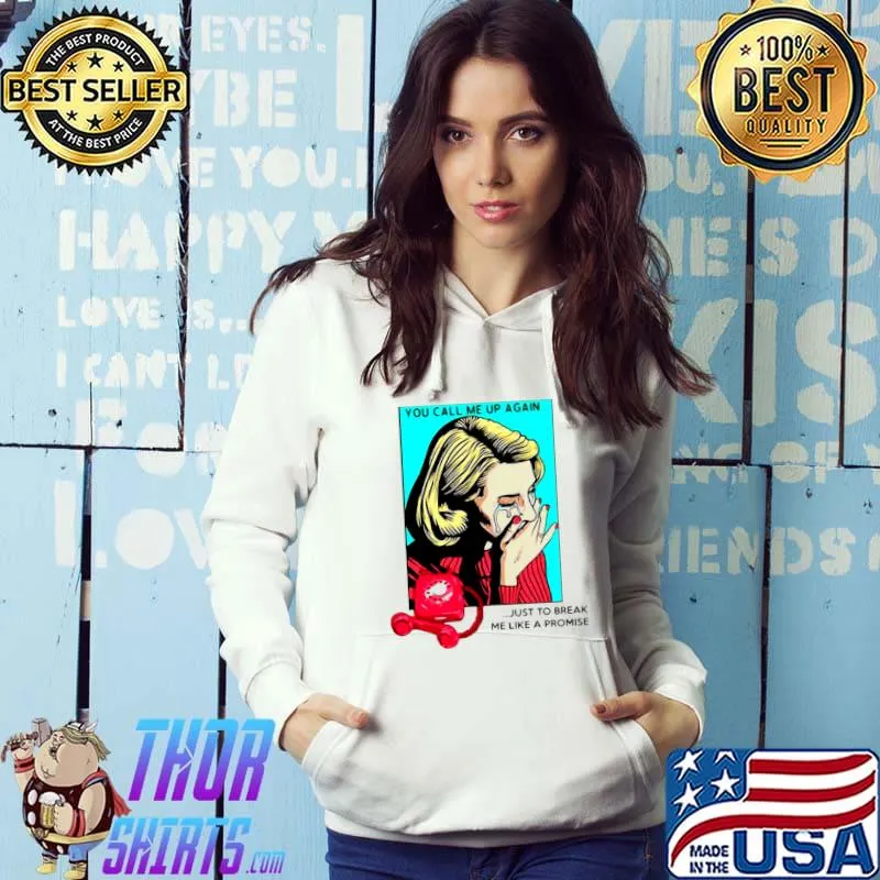 Nice You call Me up again just to break Me like a promise Hoodie