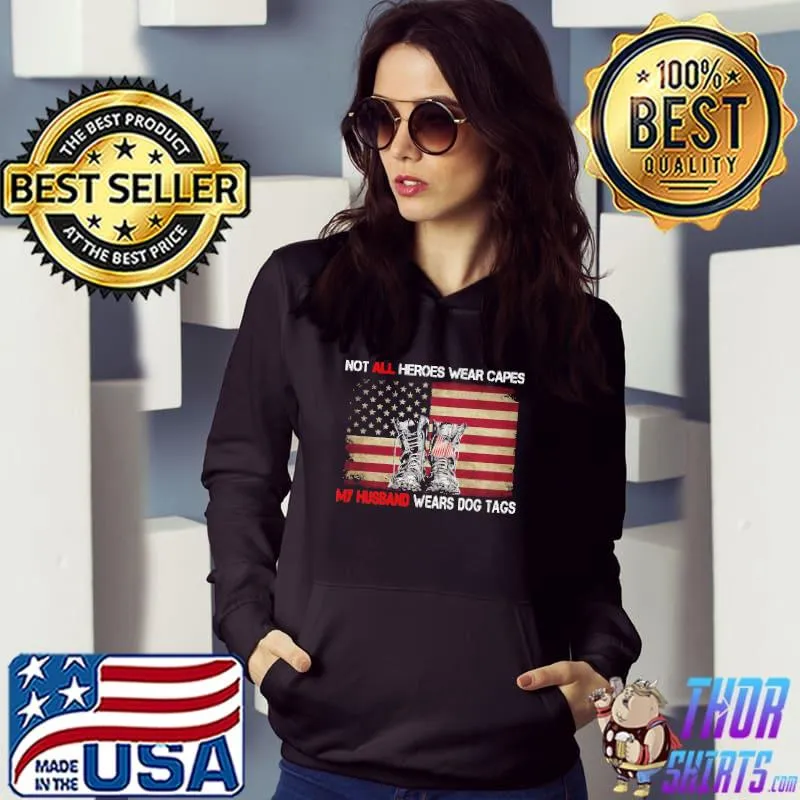 Not All Heroes Wear Capes My Husband Wears Dog Tags Veteran American Flag Shirt