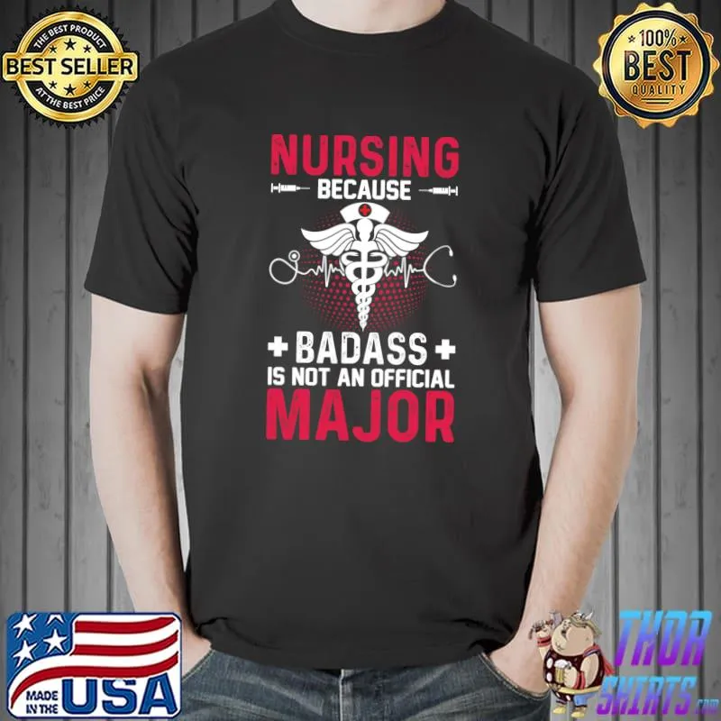 Nursing Because Funny Nurse Women Clinical RN LPN Mom T-Shirt Unisex