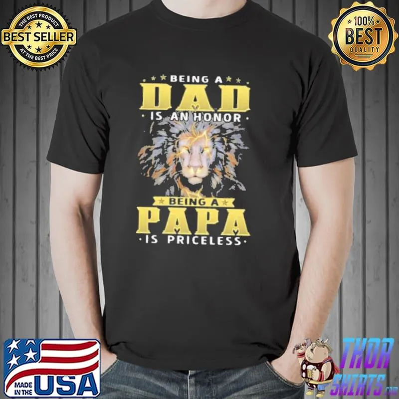 Official Being A Dad Is Honor Being Papa Is Priceless Shirt Unisex