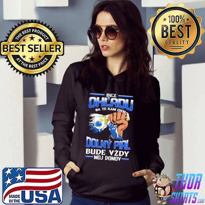 Official bez OhL'adu Dolny Pial Bude Vzdy Moj Domov Shirt