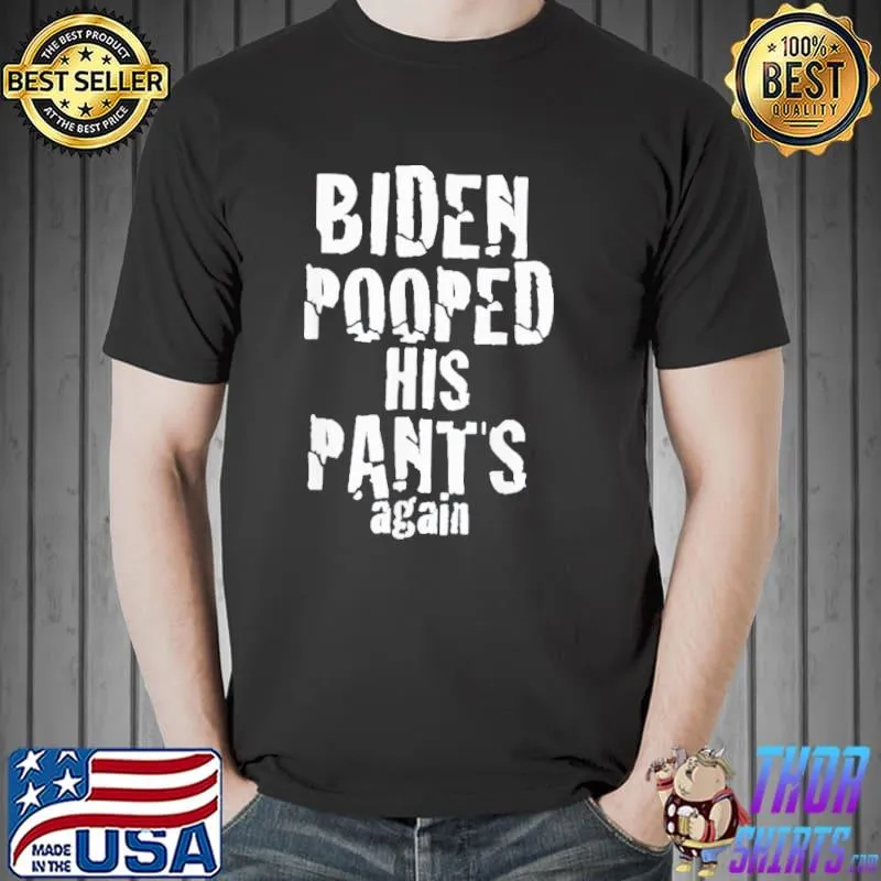Official Biden Pooped His Pants Again PoopypantsBiden T-Shirt Unisex