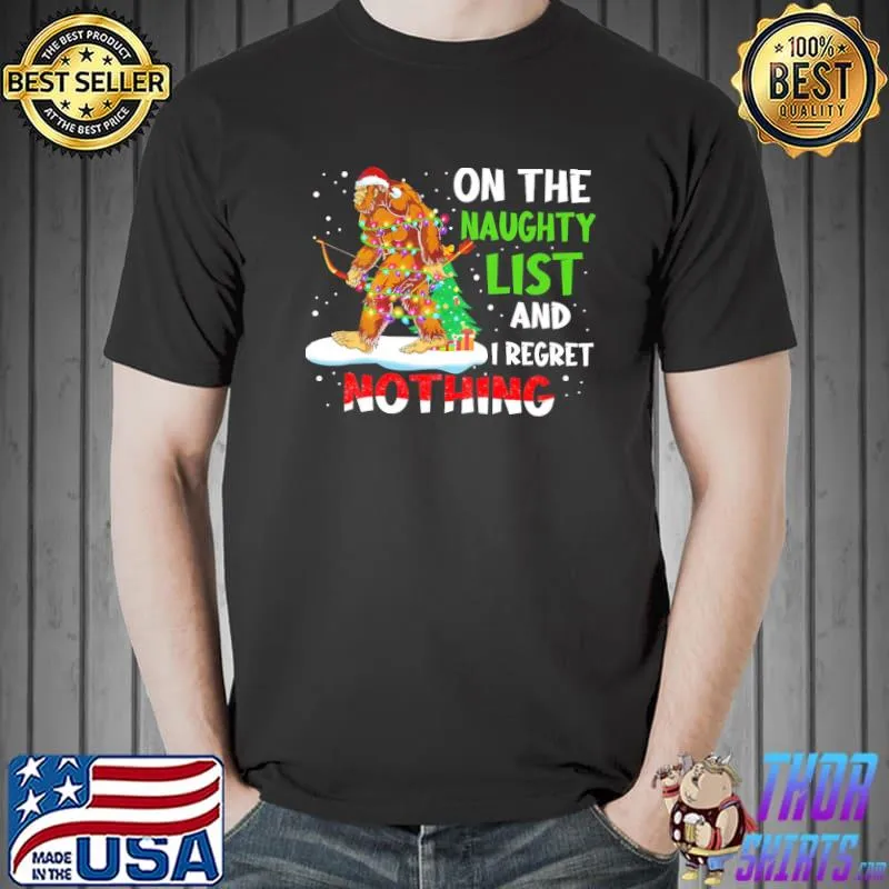 Official Bigfoot On The Naughty List And I Regret Nothing Christmas Shirt Unisex
