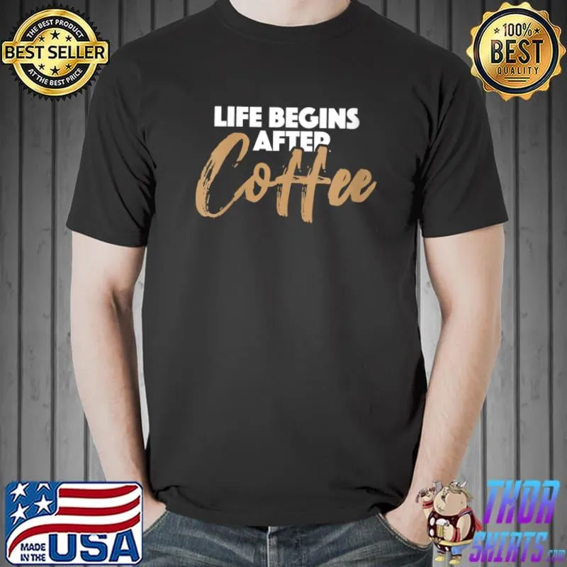 Official cafe Lover Fanatic Barista - Life Begins After Coffee T-Shirt Unisex