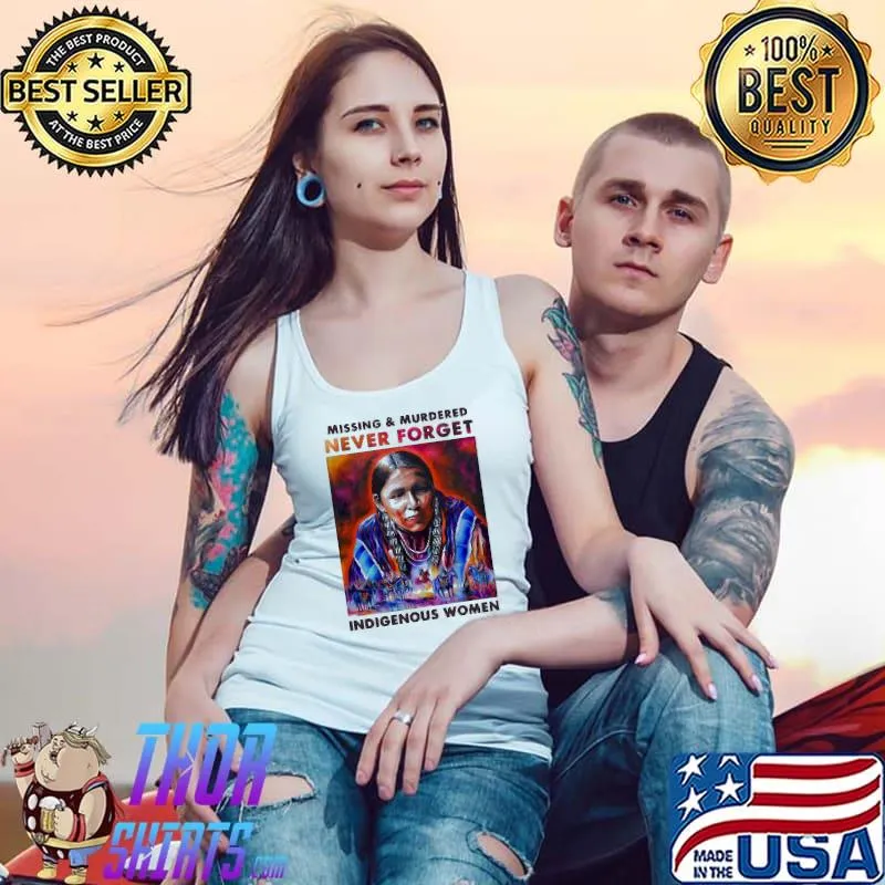 Official Colorful Missing And Murdered Never Forget Indigenous Women Shirt Tank Top