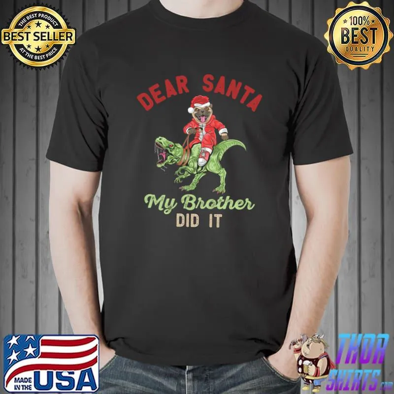 Official Dear Santa My Brother Did It Funny Ugly Christmas Pajama T-Shirt