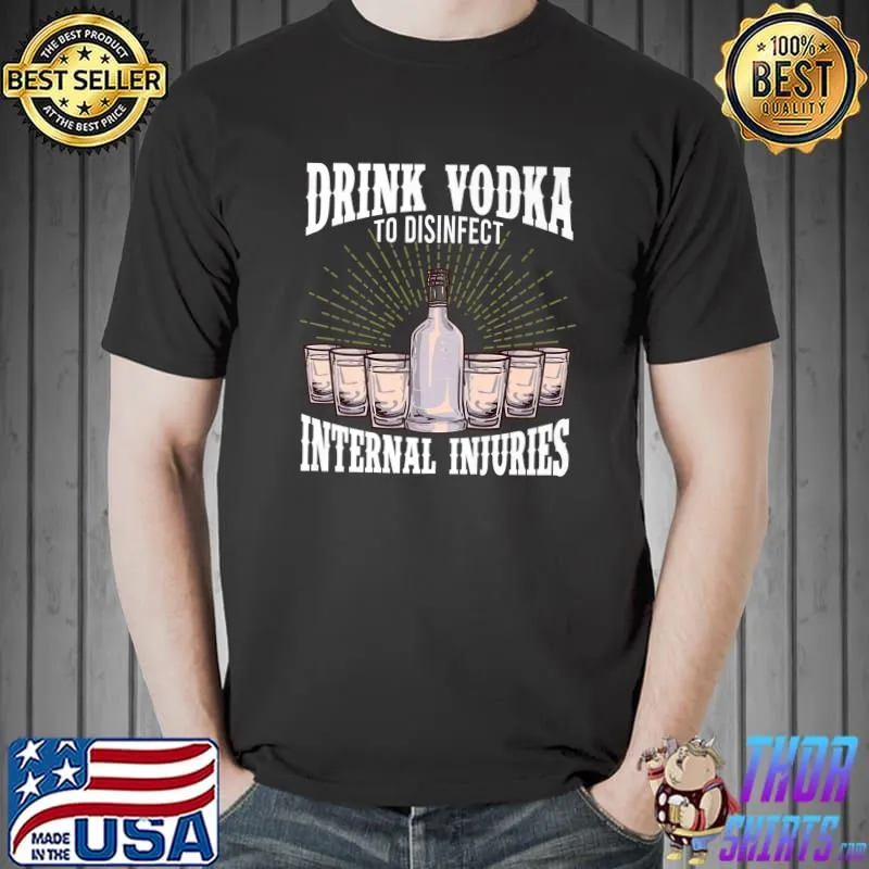 Official drink Vodka To Disinfect Internal Injuries Vodka Sayings T-Shirt Unisex