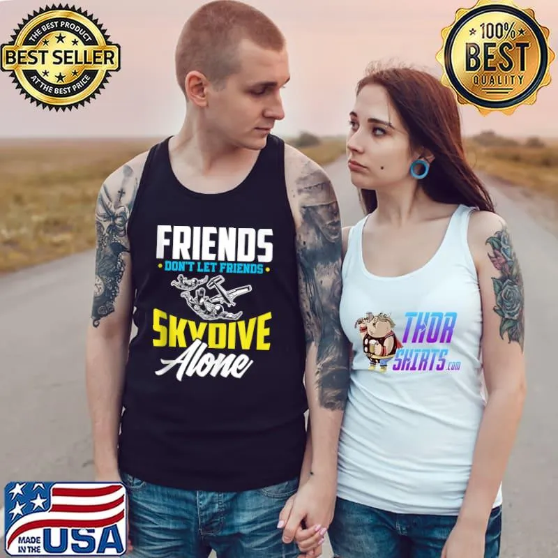 Official friends Don't Let Friends Skydive Alone Funny Skydiving T-Shirt Tank Top