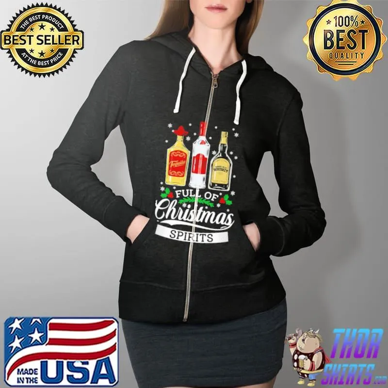 Official full of Christmas Spirit Tequila Vodka Whiskey s Full Zip Hooded