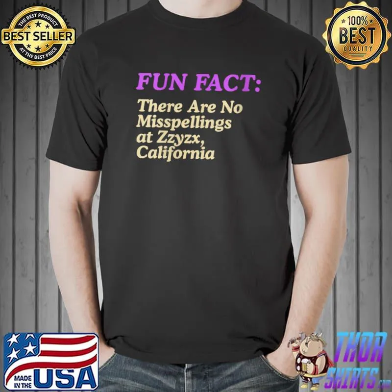 Official fun fact there are No Misspellings at Zzyzx California Pun CA Joke Sacramento T-Shirt Unisex