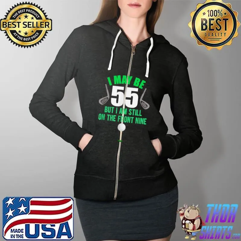Official funny 55th Golf Birthday Shirt 55 Year Old Birthday Golfing T-Shirt Full Zip Hooded