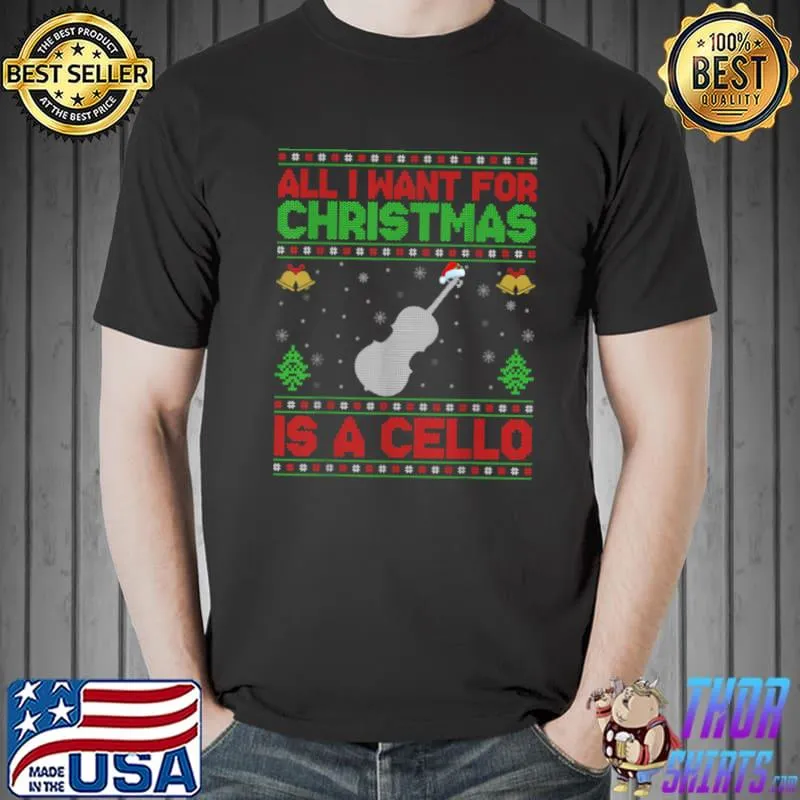 Official funny Ugly All I Want For Christmas Is A Cello T Shirt Unisex