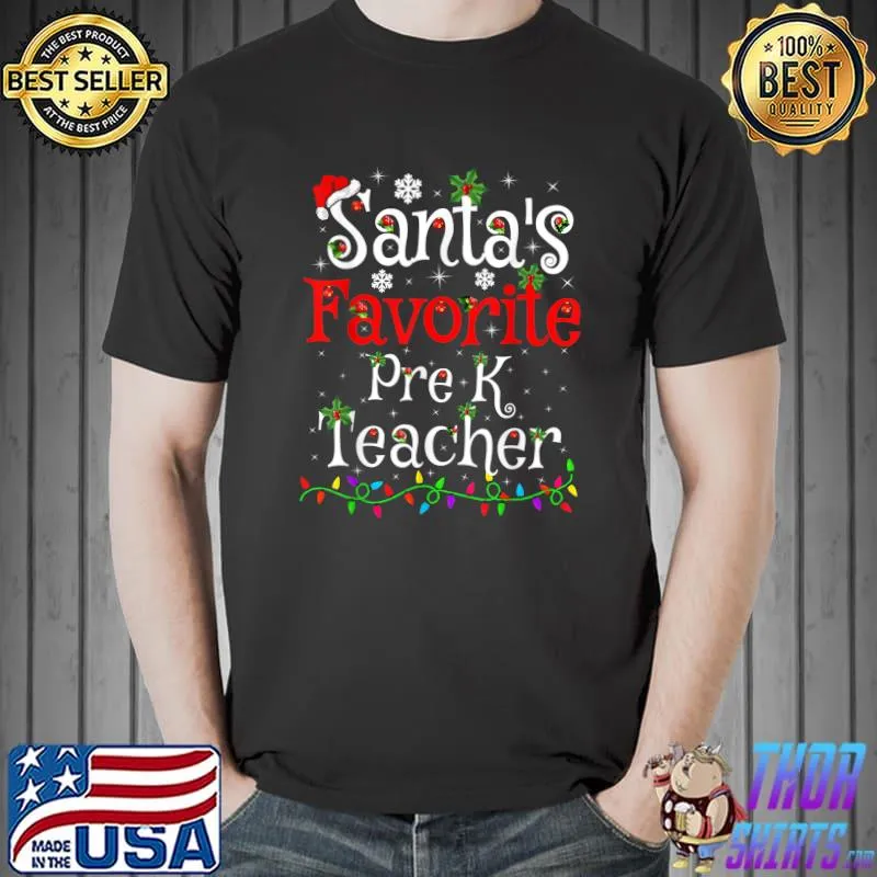 Official funny Xmas Lighting Santa's Favorite Pre K Teacher Christmas T-Shirt Unisex
