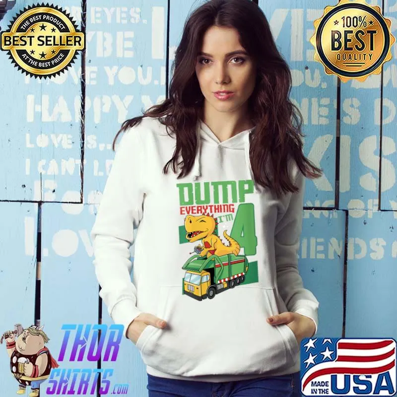 Official garbage Day Dump Everything Im 4 T-s Hoodie