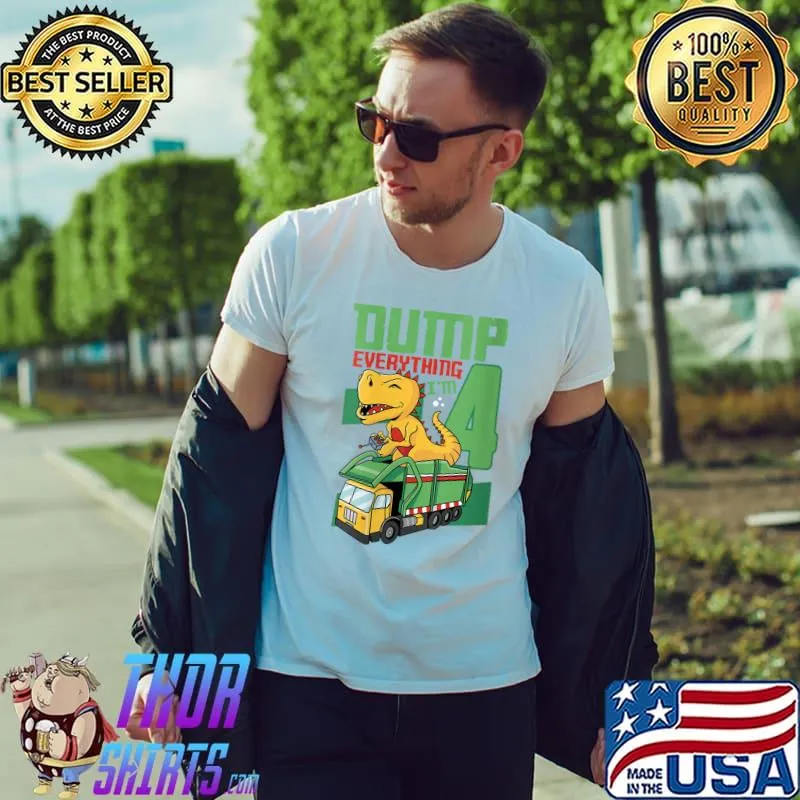 Official garbage Day Dump Everything Im 4 T-shirt