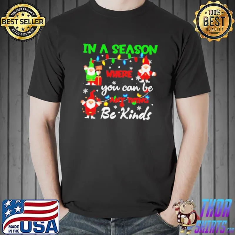 Official gnome in a season where you can be anything be kind s Unisex